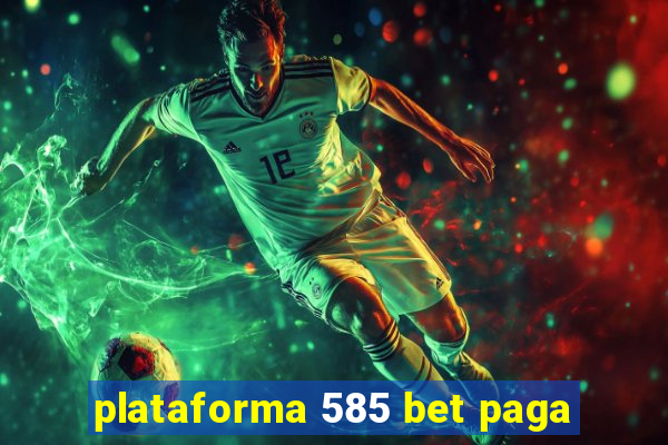 plataforma 585 bet paga